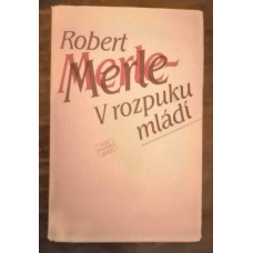 Robert Merle - V rozpuku mládí